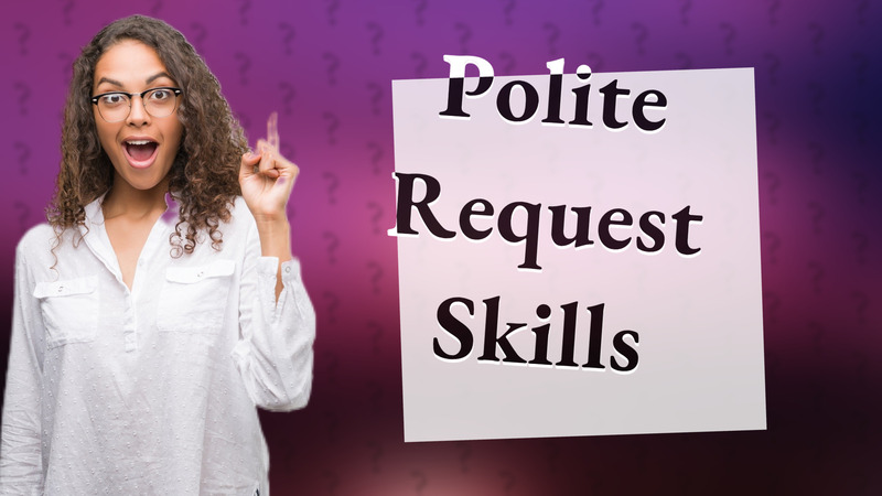 Polite Request Skills