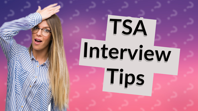 TSA Interview Tips