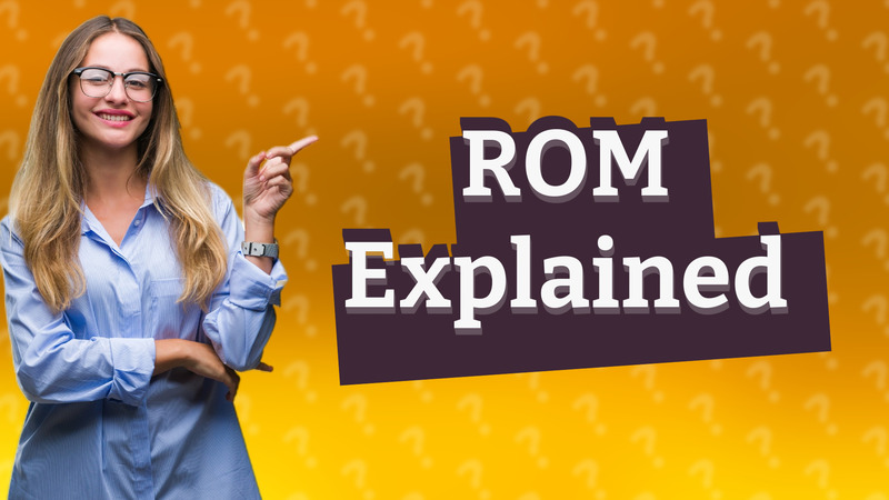 ROM Explained