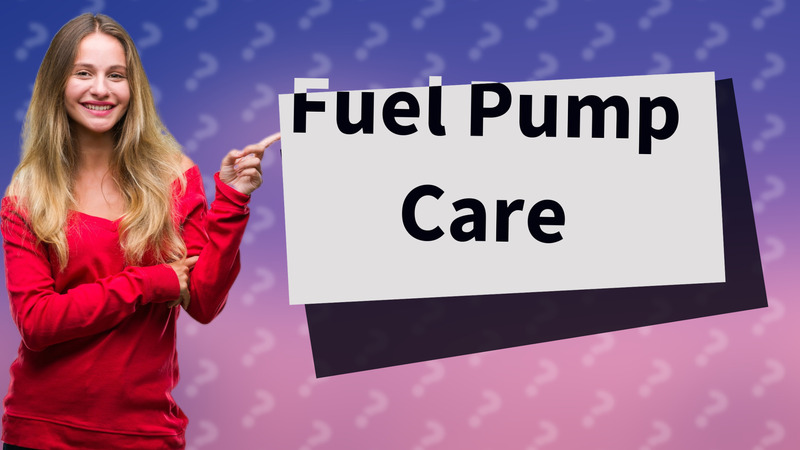 Fuel Pump Care