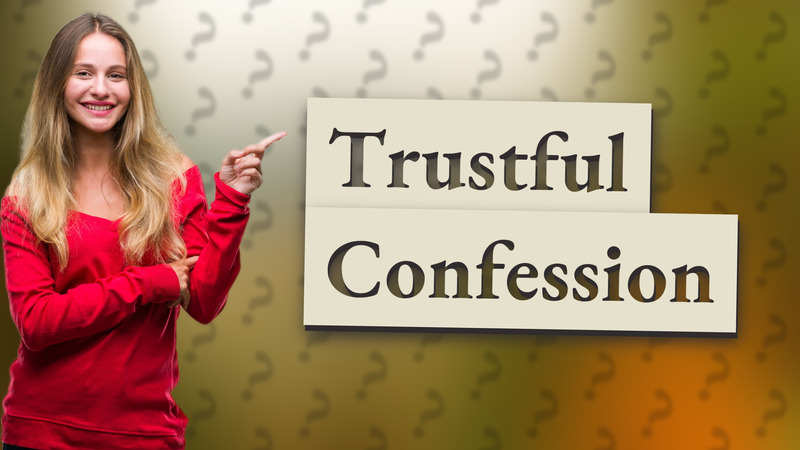 Trustful Confession