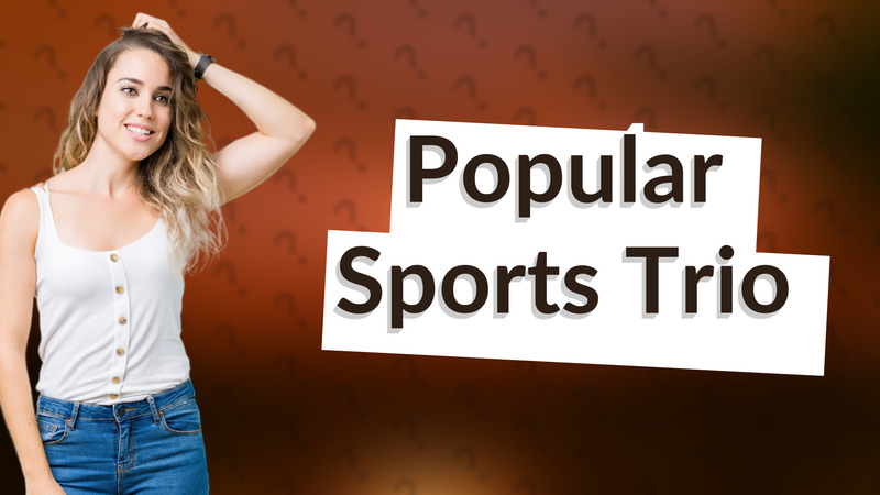 Popular Sports Trio