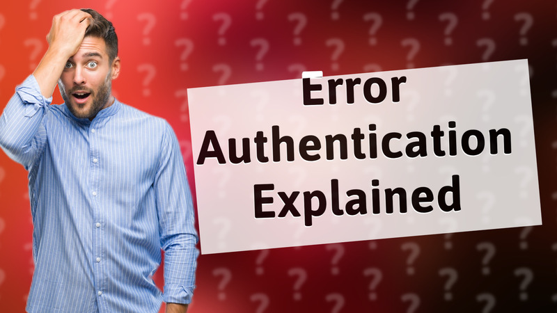 Error Authentication Explained