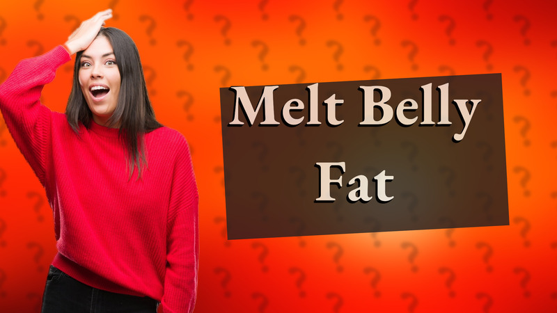 Melt Belly Fat