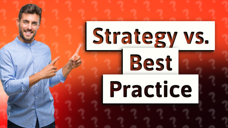 Strategy vs. Best Practice