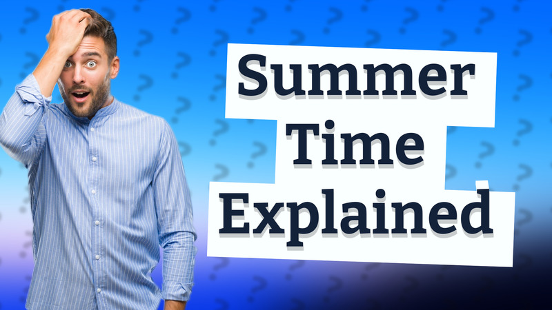 Summer Time Explained