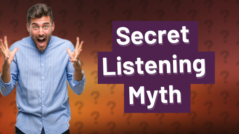 Secret Listening Myth