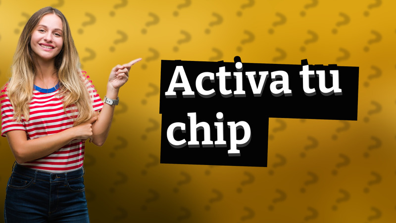 Activa tu chip
