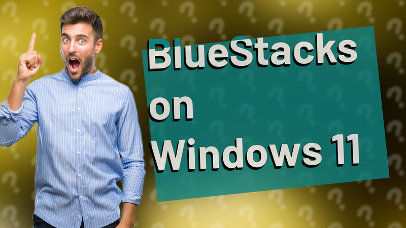 BlueStacks on Windows 11