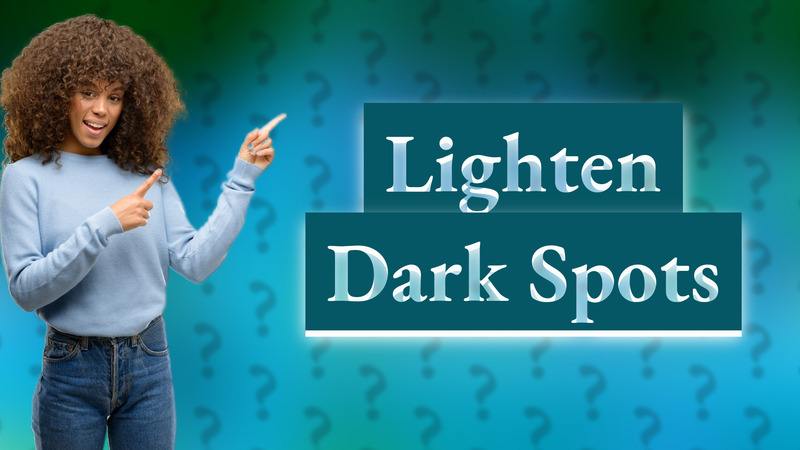 Lighten Dark Spots