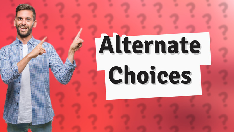 Alternate Choices