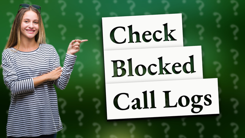 Check Blocked Call Logs