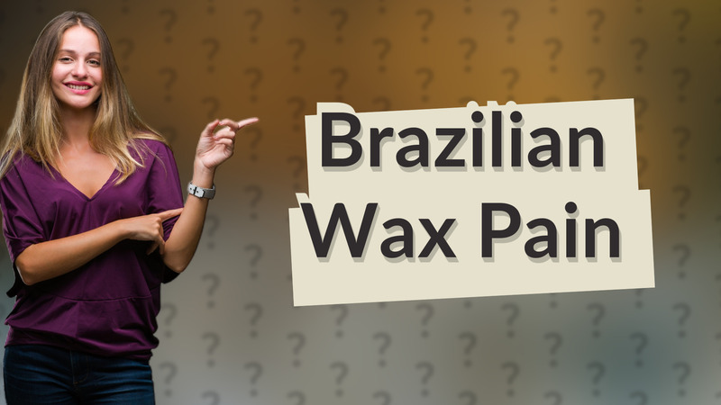 Brazilian Wax Pain