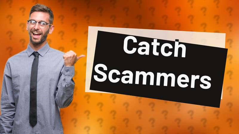 Catch Scammers