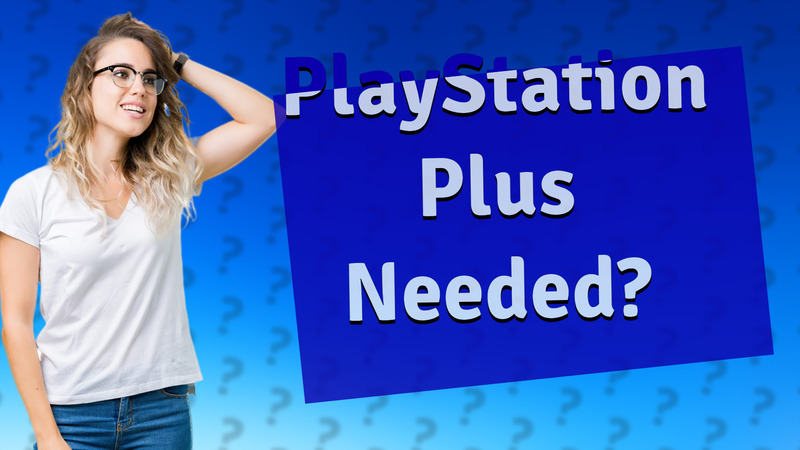 PlayStation Plus Needed?
