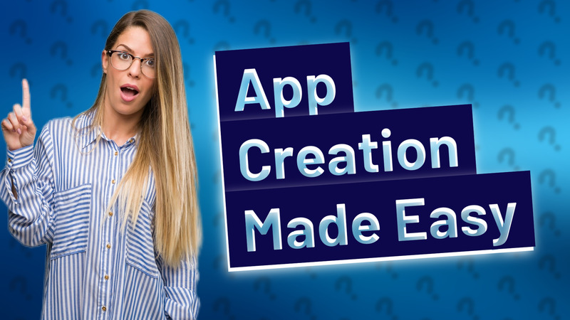 App Creation Made Easy