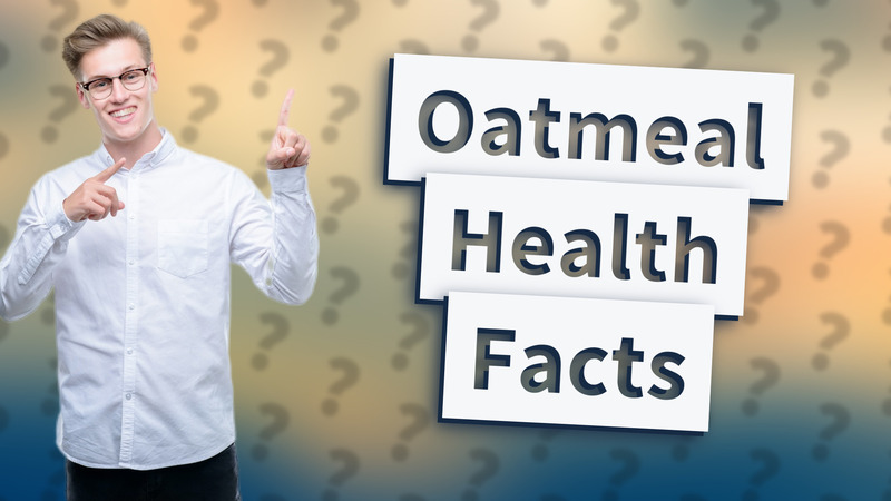 Oatmeal Health Facts