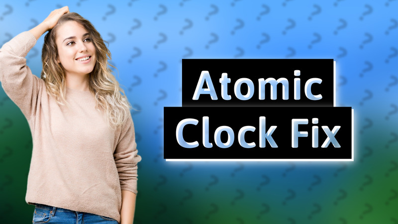 Atomic Clock Fix