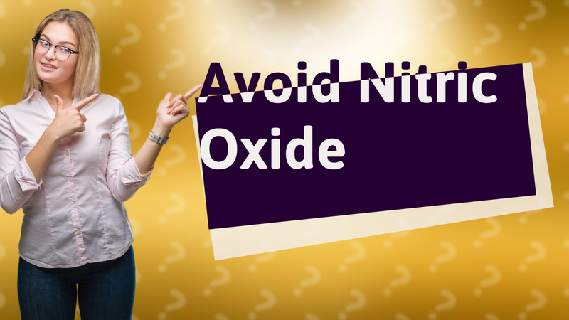 Avoid Nitric Oxide