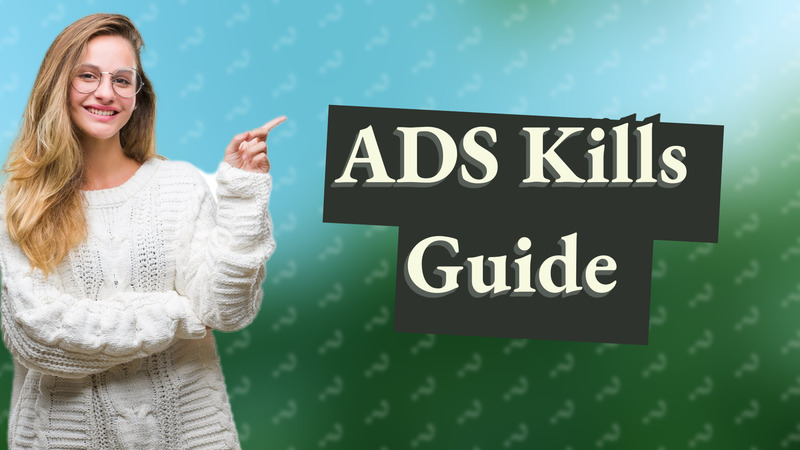 ADS Kills Guide