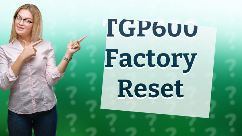 TGP600 Factory Reset