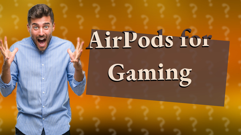 AirPods for Gaming