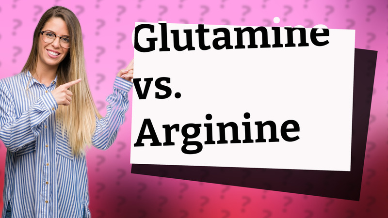 Glutamine vs. Arginine