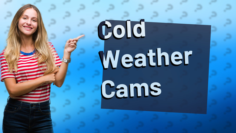 Cold Weather Cams