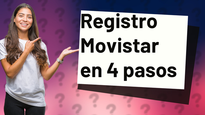 Registro Movistar en 4 pasos