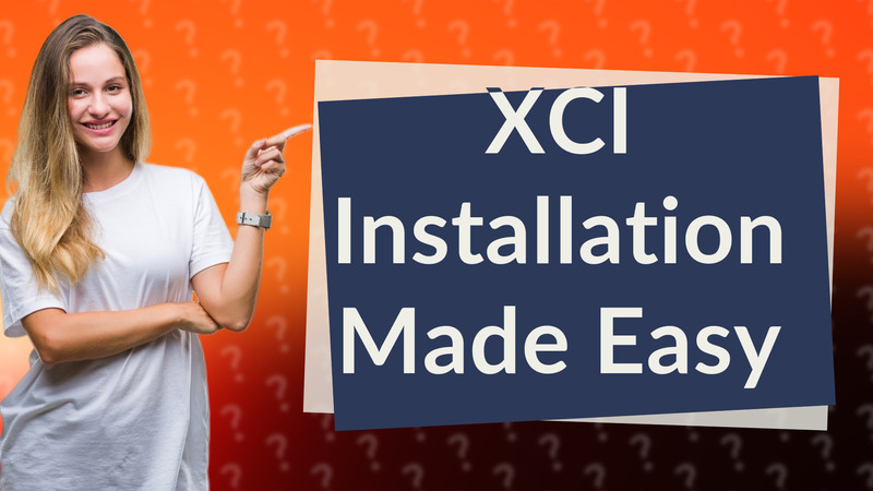 XCI Installation Made Easy