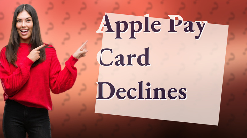 Apple Pay Card Declines