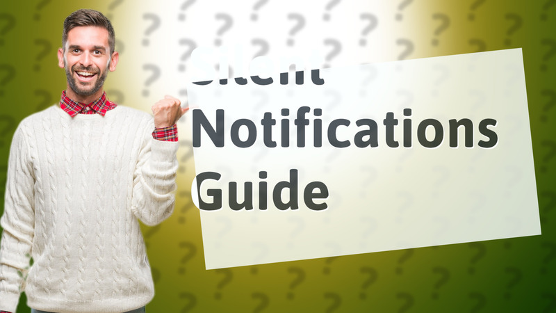 Silent Notifications Guide