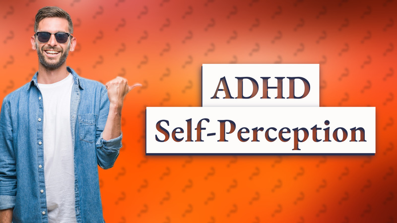 ADHD Self-Perception