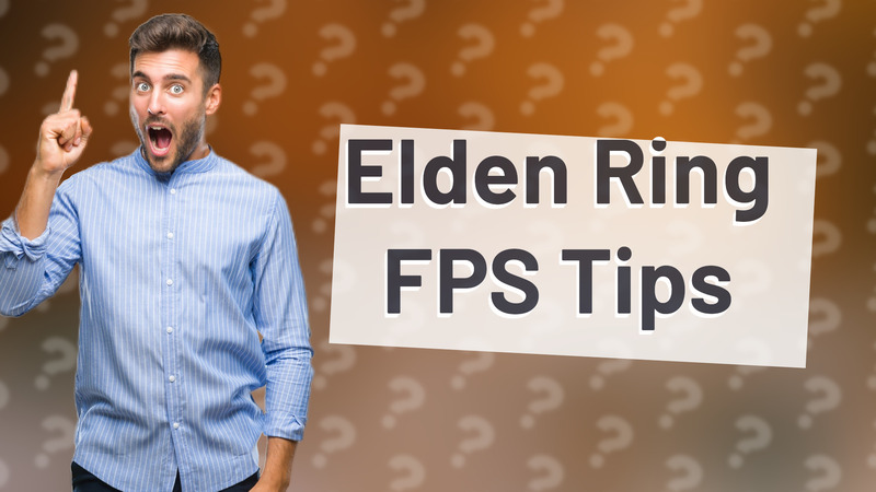 Elden Ring FPS Tips