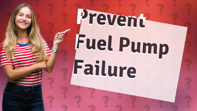Prevent Fuel Pump Failure
