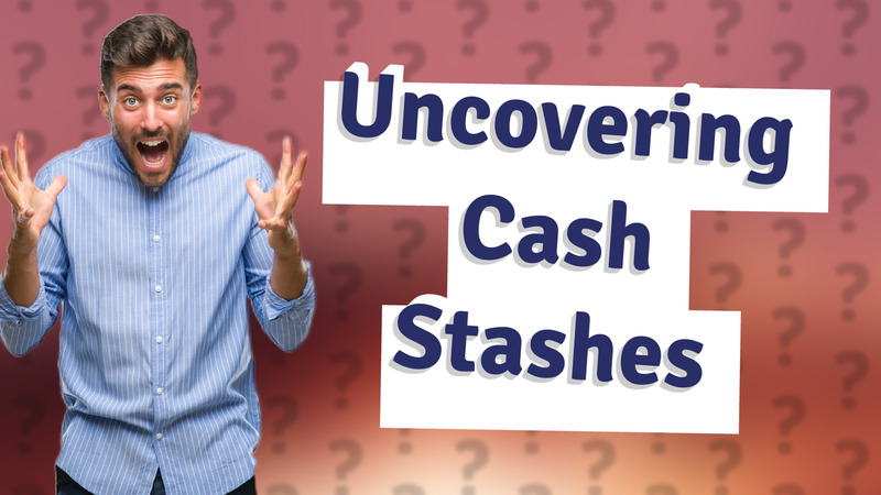 Uncovering Cash Stashes