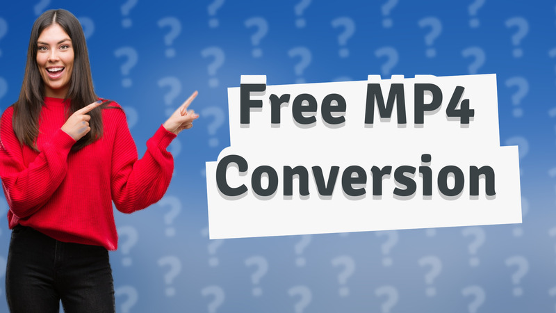 Free MP4 Conversion