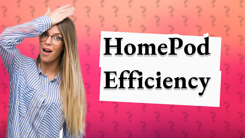 HomePod Efficiency