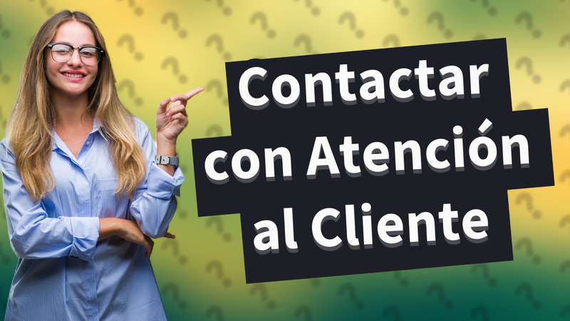 Contactar con Atención al Cliente