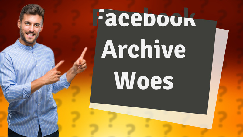Facebook Archive Woes