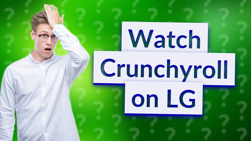 Watch Crunchyroll on LG