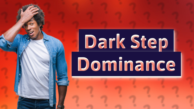 Dark Step Dominance