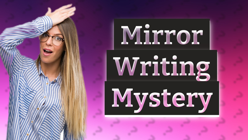 Mirror Writing Mystery