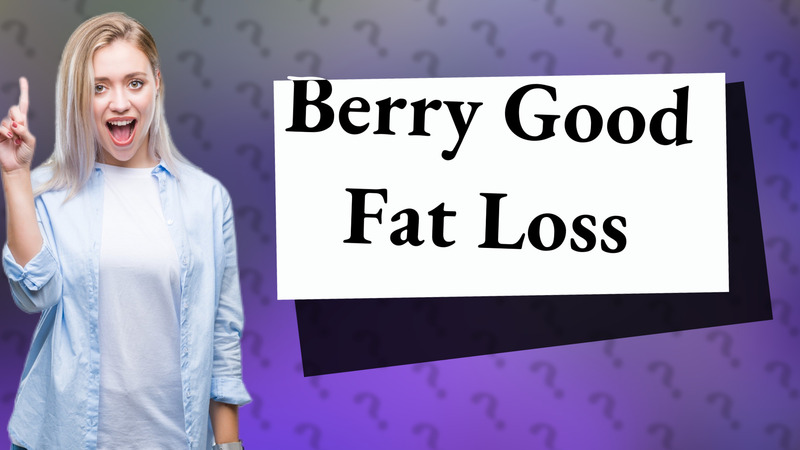 Berry Good Fat Loss