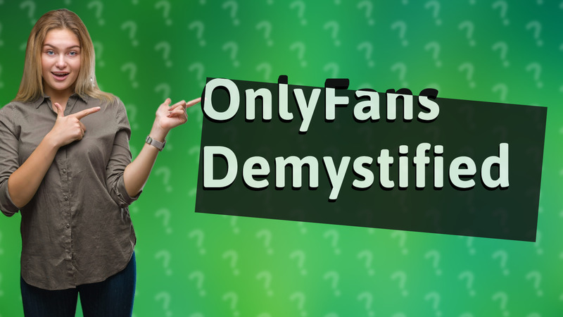 OnlyFans Demystified