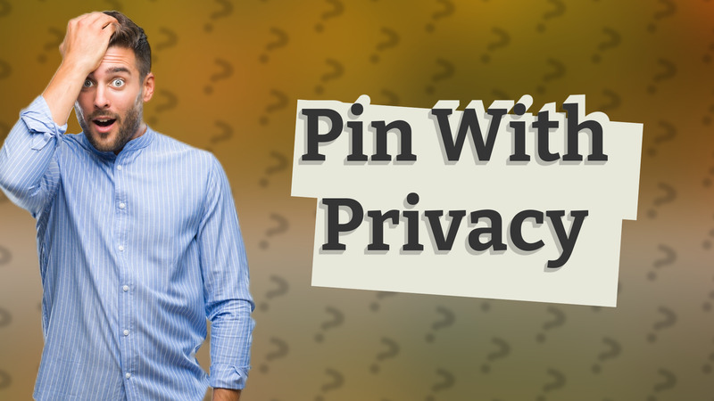 Pin With Privacy