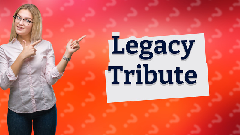 Legacy Tribute