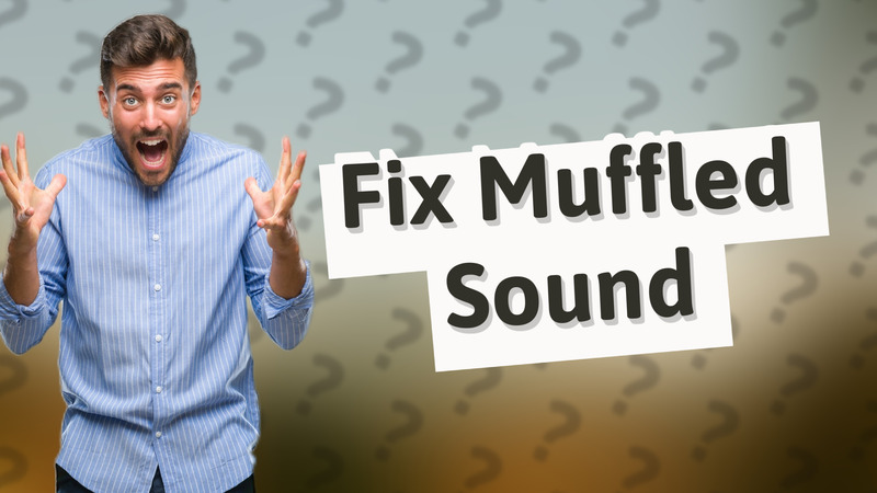Fix Muffled Sound