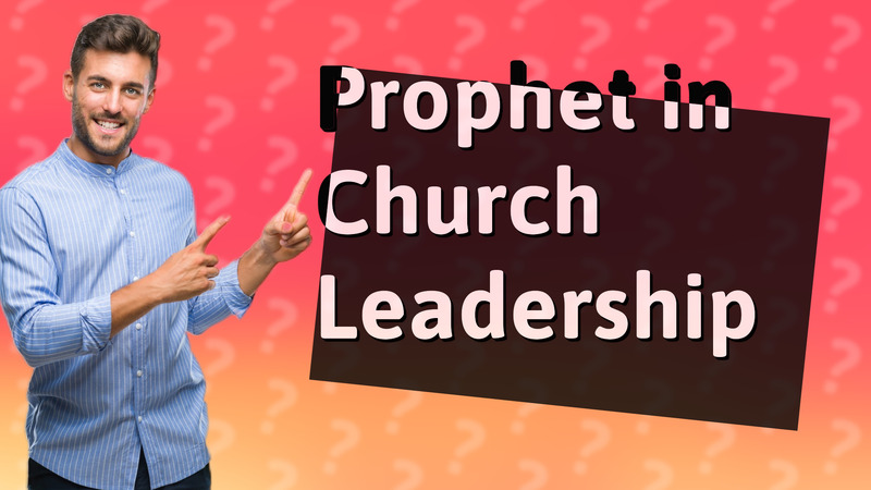 Prophet in Church Leadership