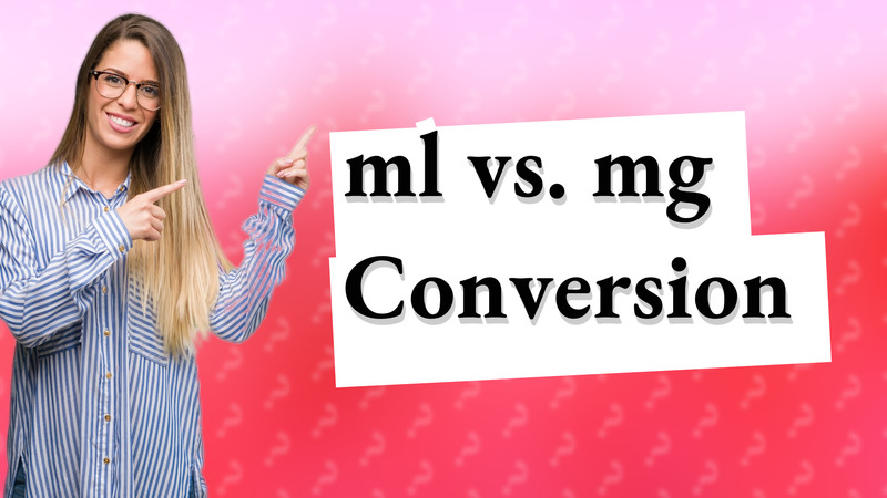 ml vs. mg Conversion